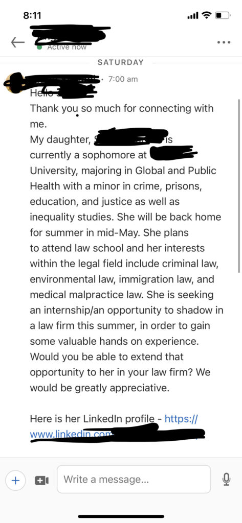 a LinkedIn message describing the writer's college-aged daughter's educational background and interests in law school, noting she will be home in mid-May, and asking the recipient to offer her an internship at a law firm.